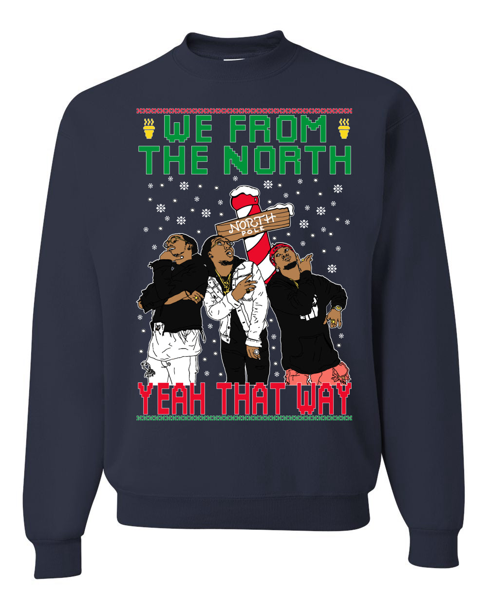 We From The North Yeah That Way White, Christmas Gifts, Funny Xmas Gift Idea, Ugly Christmas Sweater Unisex Crewneck Sweatshirt