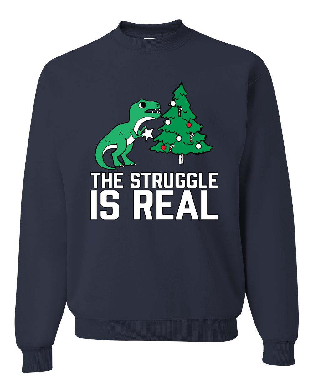 Women's Ugly Christmas Sweater, The Struggle is Real, Christmas T-Rex, Long Sleeve Scoop Top Ugly Christmas Sweater Unisex Crewneck Sweatshirt