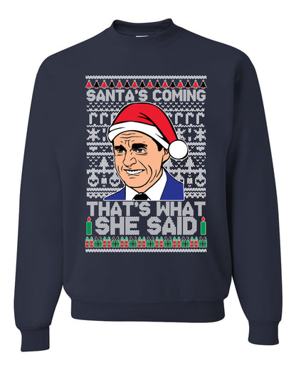 Graphic Ugly Xmas Crewneck Sweatshirt Sweater Michael Scott "Santas Coming That's What She Said" Ugly Christmas Sweater Unisex Crewneck Sweatshirt