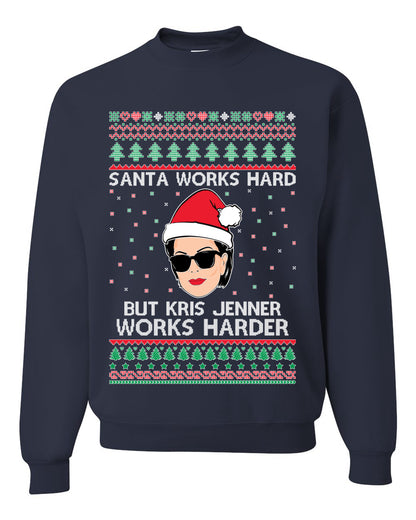 Santa Works Hard But Kris Works Harder Jenner, Christmas Gifts, Funny Xmas Gift Idea, Ugly Christmas Sweater Unisex Crewneck Sweatshirt