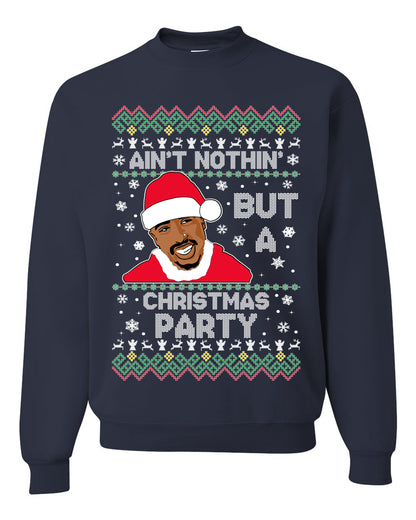 Tupac Aint Nothin But a Christmas Party, Christmas Gifts, Funny Xmas Gift Idea, Ugly Christmas Sweater Unisex Crewneck Sweatshirt