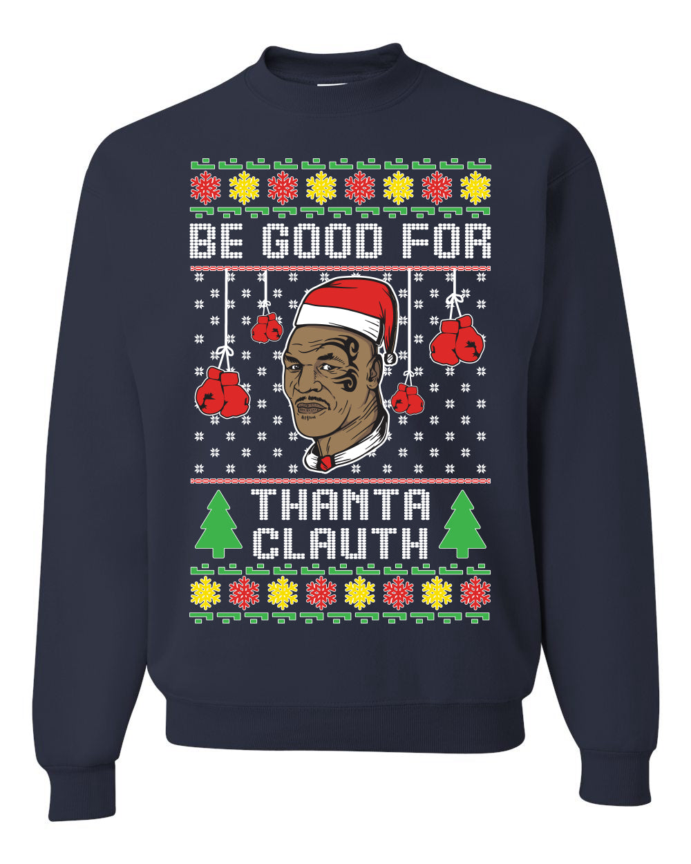 Graphic Unisex Ugly Christmas Crewneck Sweater Sweatshirt "Be Good for Thanta Clauth" Mike Tyson Ugly Christmas Sweater Unisex Crewneck Sweatshirt