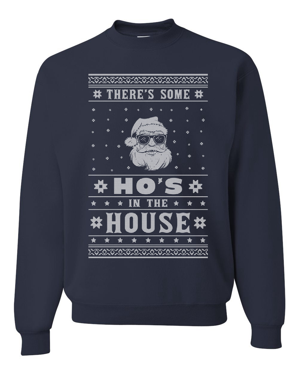 Crewneck Ugly Xmas Holiday Graphic Unisex Sweater Theres Some Hos in the House Santa Ugly Christmas Sweater Unisex Crewneck Sweatshirt