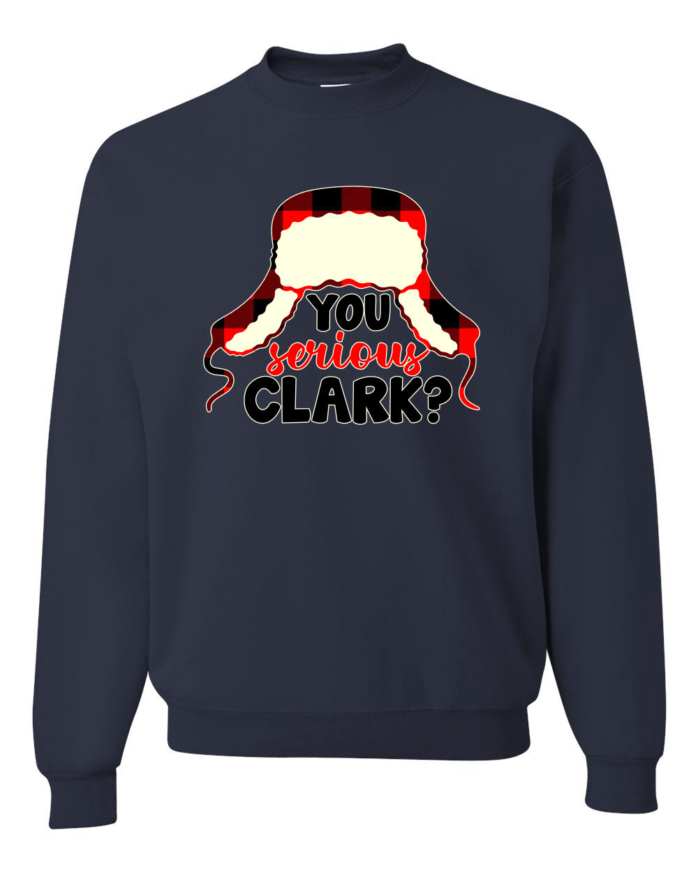 Women's Christmas Top Scoop Long Sleeve, You Serious Clark? Wild Bobby Ugly Christmas Sweater Unisex Crewneck Sweatshirt