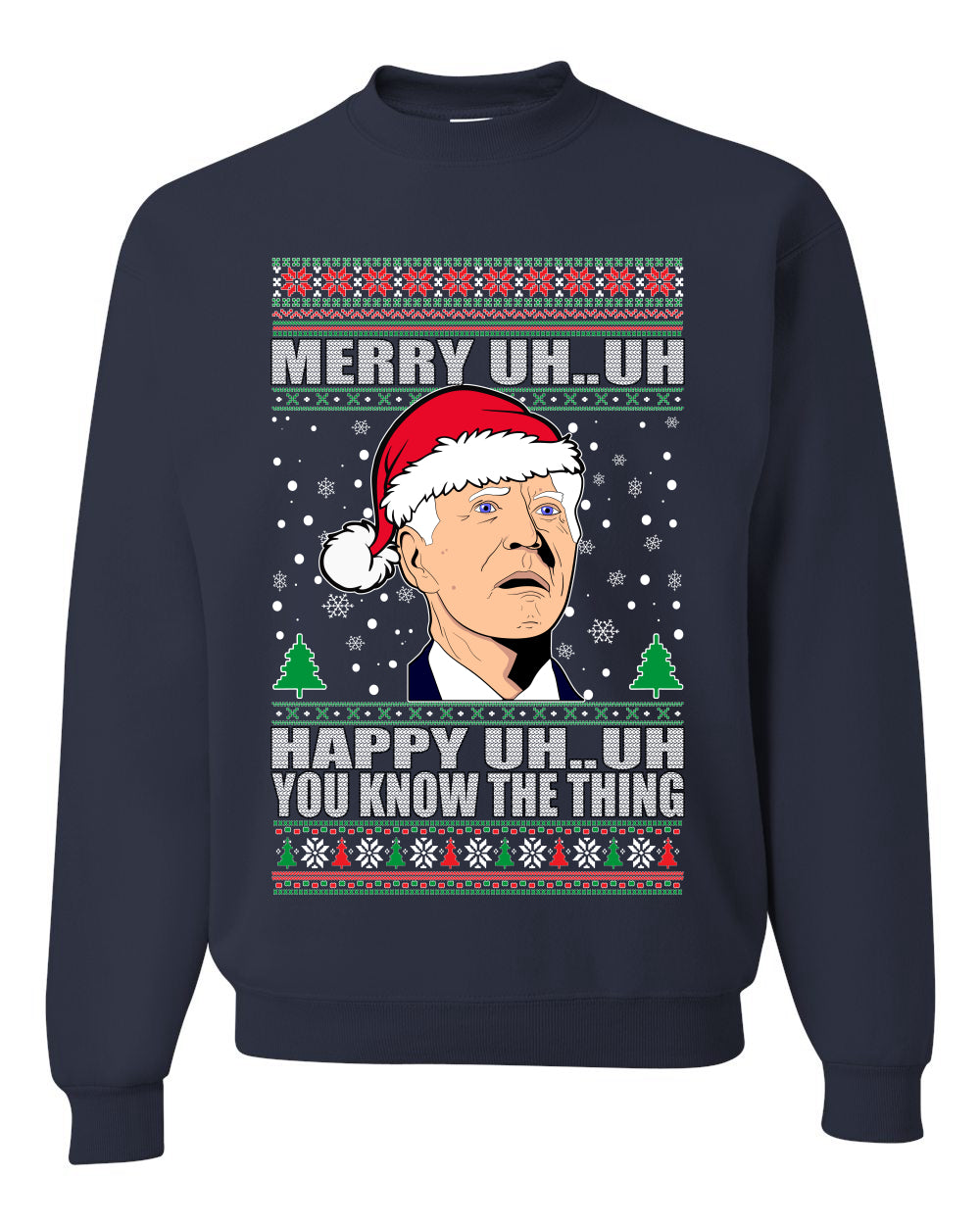 Funny Graphic  Ugly Xmas Holiday Sweater Crewneck Sweatshirt "Merry UH UH You Know The Thing" Anti Joe Biden Confused Sleepy Old Ugly Christmas Sweater Unisex Crewneck Sweatshirt