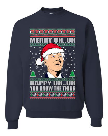 Funny Graphic  Ugly Xmas Holiday Sweater Crewneck Sweatshirt "Merry UH UH You Know The Thing" Anti Joe Biden Confused Sleepy Old Ugly Christmas Sweater Unisex Crewneck Sweatshirt