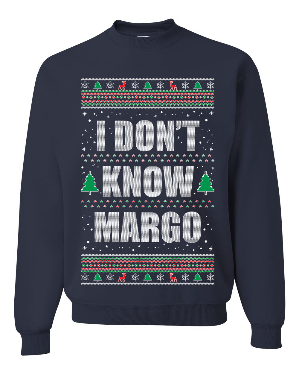 Premium Graphic Ugly Christmas Sweater Sweatshirt Hoodie, "I Don't Know Margo", Wild Bobby Ugly Christmas Sweater Unisex Crewneck Sweatshirt