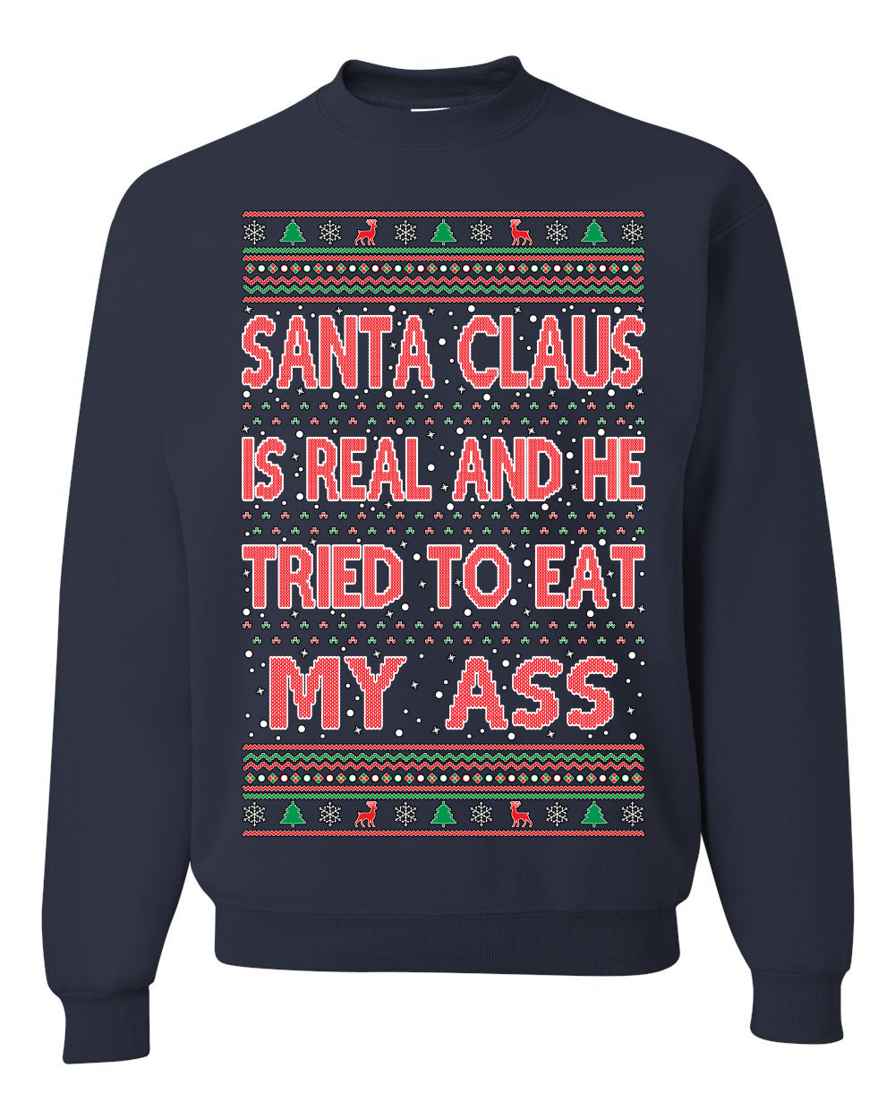 Funny Ugly Xmas Crewneck Sweatshirt Naughty Santa Claus Is Real Ugly Christmas Sweater Unisex Crewneck Sweatshirt