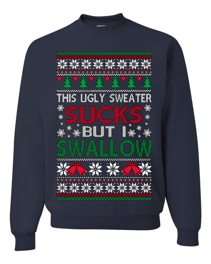 This Ugly Sweater SUCKS But I SWALLOW , Merry Christmas Tee, Ugly Christmas,  Sweater Unisex Crewneck Sweatshirt