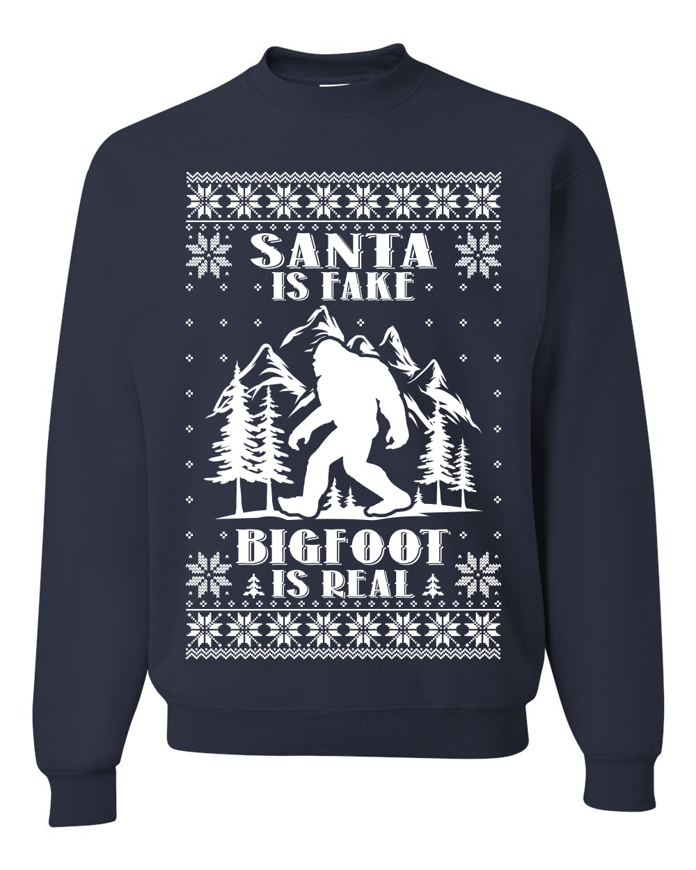 Santa Is Fake Bigfoot Is Real ,Christmas Gifts, Funny Xmas Gift Idea, Ugly Christmas Sweater Unisex Crewneck Sweatshirt