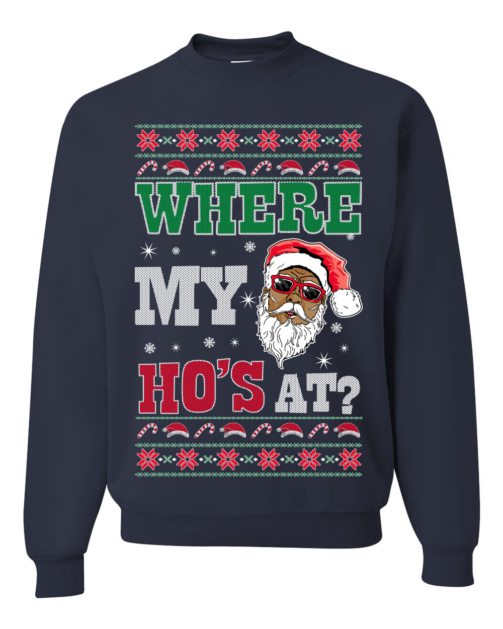 Where My Ho's At? ,Christmas Gifts, Funny Xmas Gift Idea, Ugly Christmas Sweater Unisex Crewneck Sweatshirt