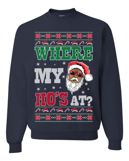 Where My Ho's At? ,Christmas Gifts, Funny Xmas Gift Idea, Ugly Christmas Sweater Unisex Crewneck Sweatshirt