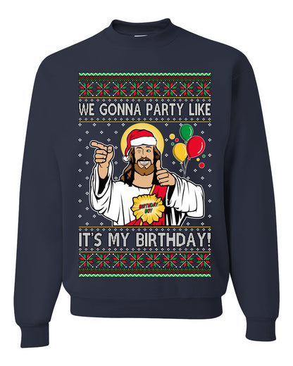 Gonna Party Like It's My Birthday Jesus, Christmas Gifts, Funny Xmas Gift Idea, Ugly Christmas Sweater Unisex Crewneck Sweatshirt