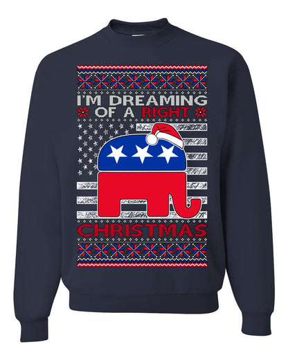 I'm Dreaming Of A Right Christmas GOP, Christmas Gifts, Funny Xmas Gift Idea, Ugly Christmas Sweater Unisex Crewneck Sweatshirt