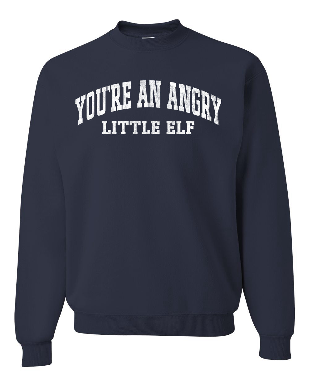 Vintage Movie Quote You're An Angry Little Elf, Christmas Gifts, Funny Xmas Gift Idea, Ugly Christmas Sweater Unisex Crewneck Sweatshirt