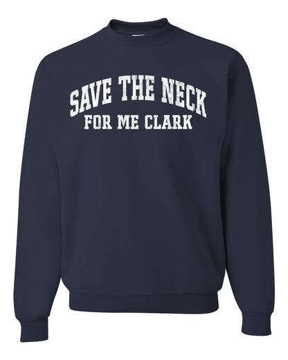 Vintage Movie Quote Save The Neck For Me Clark, Christmas Gifts, Funny Xmas Gift Idea, Ugly Christmas Sweater Unisex Crewneck Sweatshirt