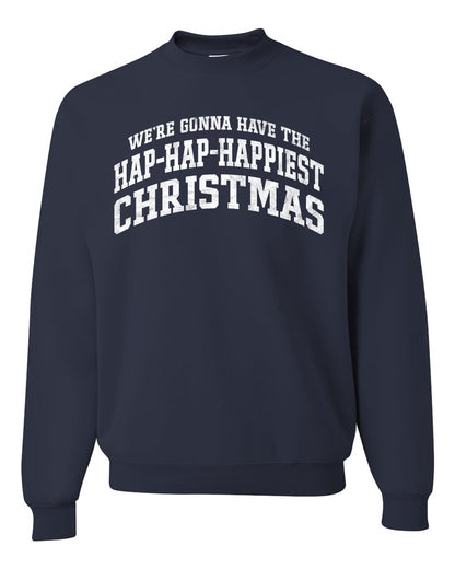 Vintage Movie Quote Hap-Hap-Happiest Christmas, Christmas Gifts, Funny Xmas Gift Idea, Ugly Christmas Sweater Unisex Crewneck Sweatshirt