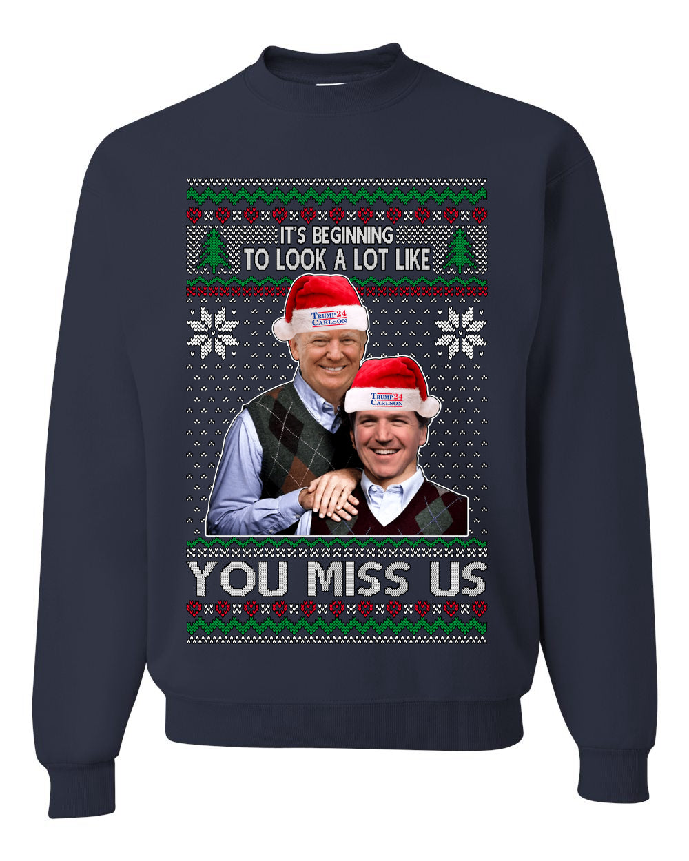 Trump Carlson 24 Beginning To Look Like You Miss Us, Christmas Gifts, Funny Xmas Gift Idea, Ugly Christmas Sweater Unisex Crewneck Sweatshirt