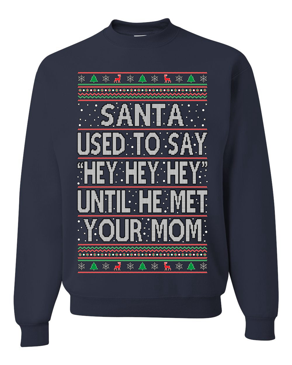 When Santa Used To Say Hey Until He Met Your Mom, Christmas Gifts, Funny Xmas Gift Idea,  Ugly Christmas Sweater Unisex Crewneck Sweatshirt