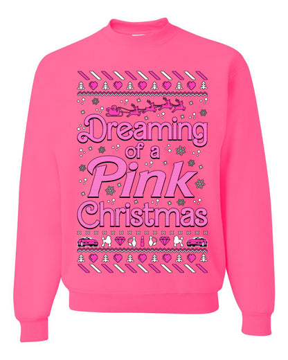 Dreaming Of A Pink Chirstmas Girly Woman Party Ugly Christmas Sweater, Christmas Gifts, Funny Xmas Gift Idea, Unisex Crewneck Sweatshirt