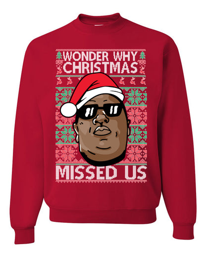 Funny Biggie Wonder Why Christmas Missed Us, Christmas Gifts, Funny Xmas Gift Idea, Ugly Christmas Sweater Unisex Crewneck Sweatshirt
