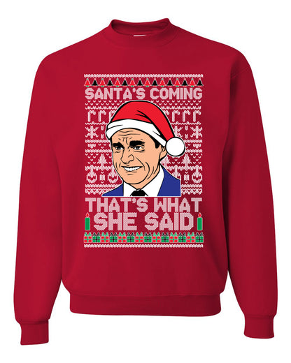 Graphic Ugly Xmas Crewneck Sweatshirt Sweater Michael Scott "Santas Coming That's What She Said" Ugly Christmas Sweater Unisex Crewneck Sweatshirt