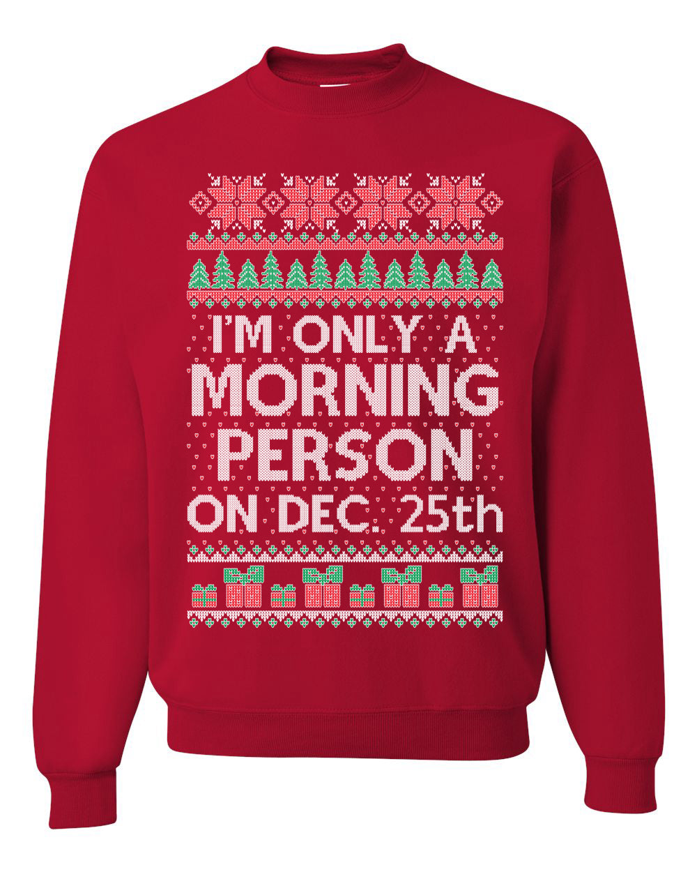 I'm Only A Morning Person on December 25th ,Christmas Gifts, Funny Xmas Gift Idea, Ugly Christmas Sweater Unisex Crewneck Sweatshirt