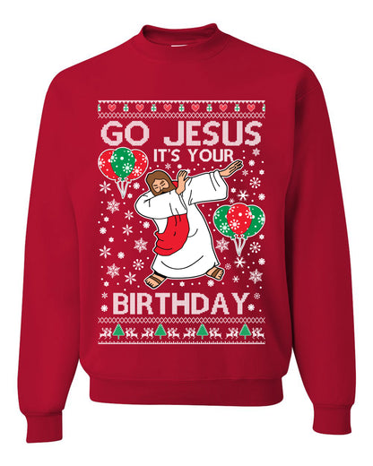 Go Jesus It's Your Birthday, Jesus Birthday, Christmas Gifts, Funny Xmas Gift Idea, Ugly Christmas Sweater Unisex Crewneck Sweatshirt