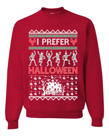 I Prefer Halloween Dancing Skeletons, Xmas Dancers, Christmas Gifts, Funny Xmas Gift Idea, Ugly Christmas Sweater Unisex Crewneck Sweatshirt