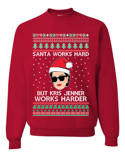 Santa Works Hard But Kris Works Harder Jenner, Christmas Gifts, Funny Xmas Gift Idea, Ugly Christmas Sweater Unisex Crewneck Sweatshirt
