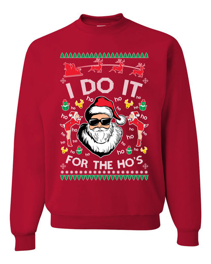 Funny Ugly Xmas Holiday Sweater Graphic Crewneck Sweatshirt "I do it for the Ho's" Ugly Christmas Sweater Unisex Crewneck Sweatshirt