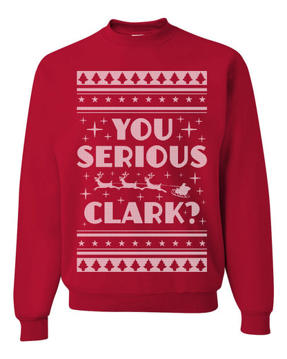 Unisex Ugly Xmas Crewneck Sweater Movie You Serious Clark Christmas Vacation Ugly Christmas Sweater Unisex Crewneck Sweatshirt