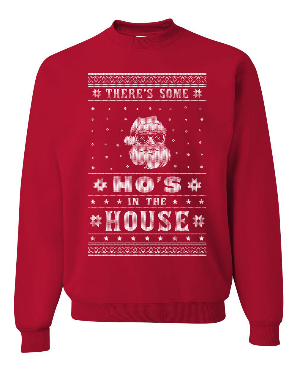 Crewneck Ugly Xmas Holiday Graphic Unisex Sweater Theres Some Hos in the House Santa Ugly Christmas Sweater Unisex Crewneck Sweatshirt