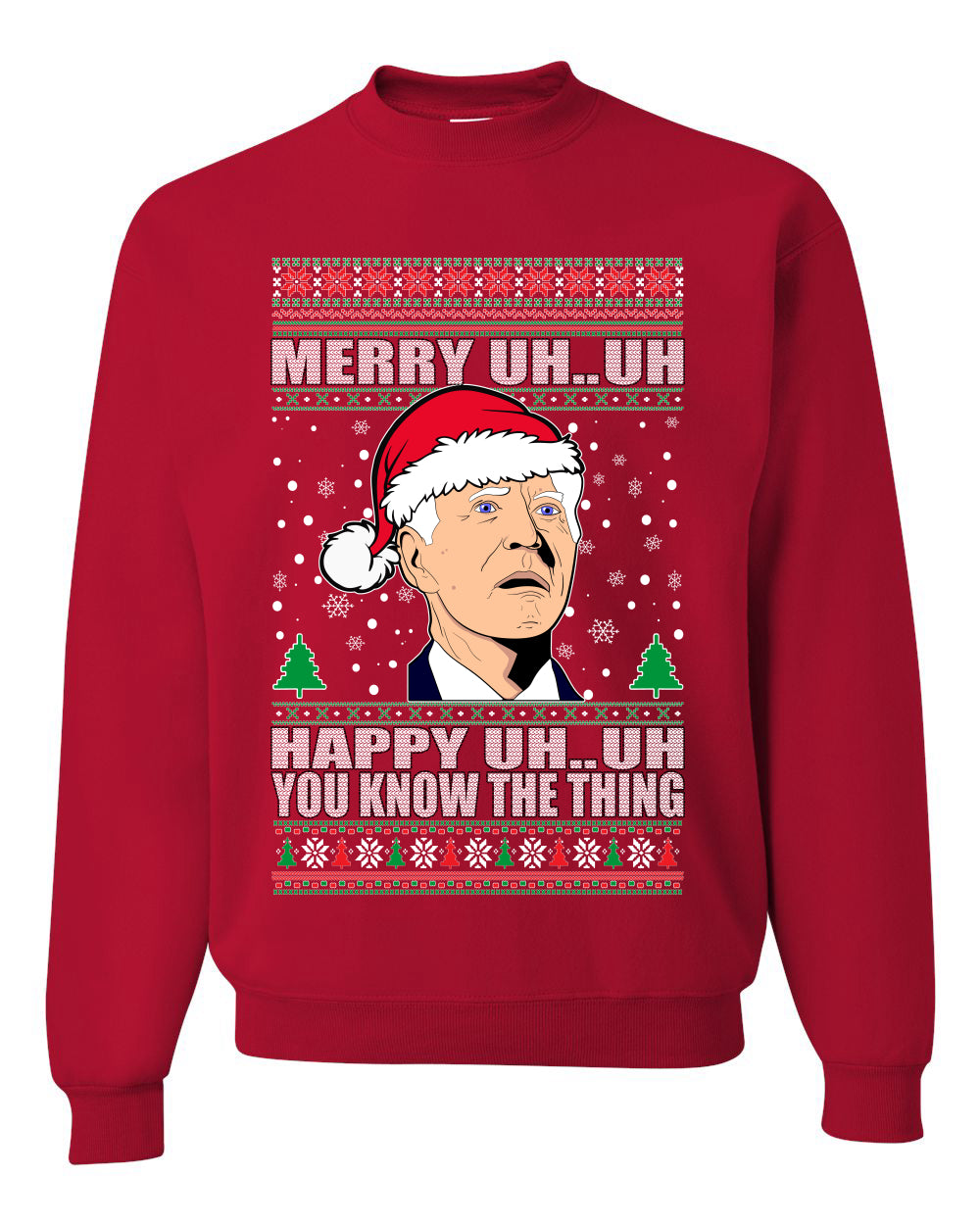Funny Graphic  Ugly Xmas Holiday Sweater Crewneck Sweatshirt "Merry UH UH You Know The Thing" Anti Joe Biden Confused Sleepy Old Ugly Christmas Sweater Unisex Crewneck Sweatshirt