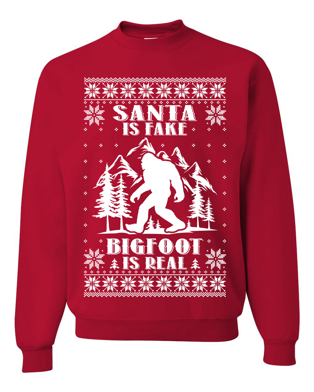 Santa Is Fake Bigfoot Is Real ,Christmas Gifts, Funny Xmas Gift Idea, Ugly Christmas Sweater Unisex Crewneck Sweatshirt