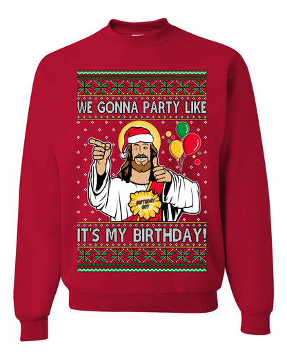 Gonna Party Like It's My Birthday Jesus, Christmas Gifts, Funny Xmas Gift Idea, Ugly Christmas Sweater Unisex Crewneck Sweatshirt