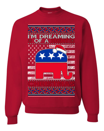 I'm Dreaming Of A Right Christmas GOP, Christmas Gifts, Funny Xmas Gift Idea, Ugly Christmas Sweater Unisex Crewneck Sweatshirt