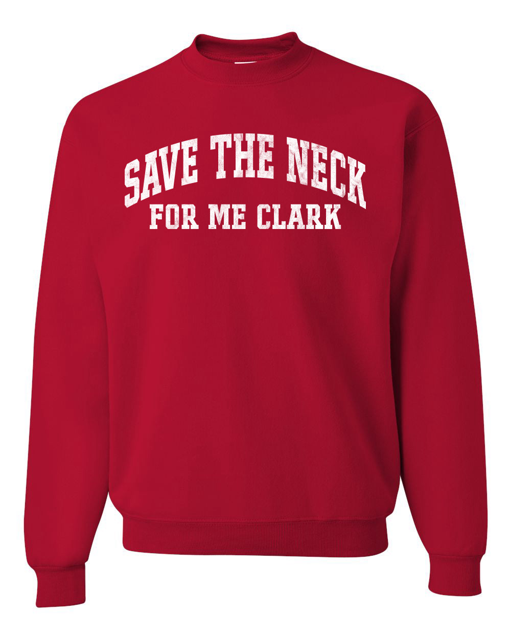 Vintage Movie Quote Save The Neck For Me Clark, Christmas Gifts, Funny Xmas Gift Idea, Ugly Christmas Sweater Unisex Crewneck Sweatshirt