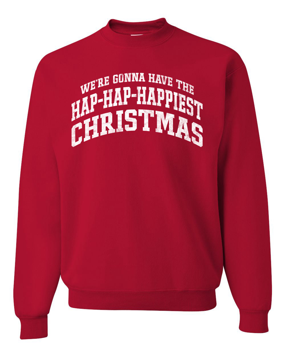 Vintage Movie Quote Hap-Hap-Happiest Christmas, Christmas Gifts, Funny Xmas Gift Idea, Ugly Christmas Sweater Unisex Crewneck Sweatshirt