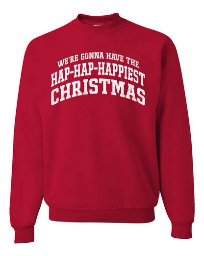 Vintage Movie Quote Hap-Hap-Happiest Christmas, Christmas Gifts, Funny Xmas Gift Idea, Ugly Christmas Sweater Unisex Crewneck Sweatshirt