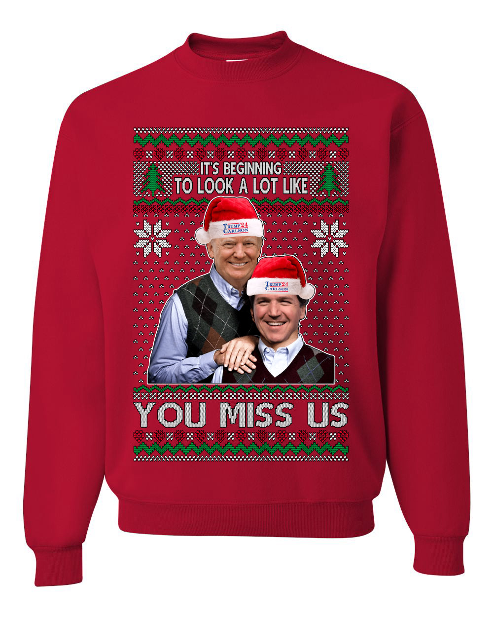 Trump Carlson 24 Beginning To Look Like You Miss Us, Christmas Gifts, Funny Xmas Gift Idea, Ugly Christmas Sweater Unisex Crewneck Sweatshirt