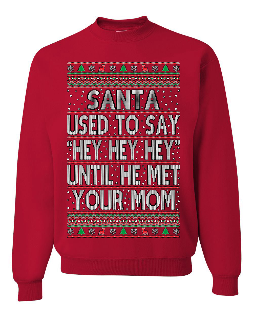 When Santa Used To Say Hey Until He Met Your Mom, Christmas Gifts, Funny Xmas Gift Idea,  Ugly Christmas Sweater Unisex Crewneck Sweatshirt
