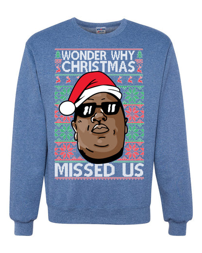 Funny Biggie Wonder Why Christmas Missed Us, Christmas Gifts, Funny Xmas Gift Idea, Ugly Christmas Sweater Unisex Crewneck Sweatshirt