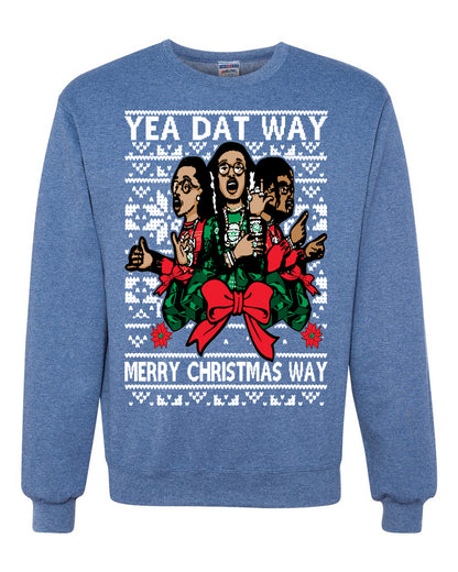 Yea Dat Way Merry Christmas Way, Christmas Gifts, Funny Xmas Gift Idea, Ugly Christmas Sweater Unisex Crewneck Sweatshirt