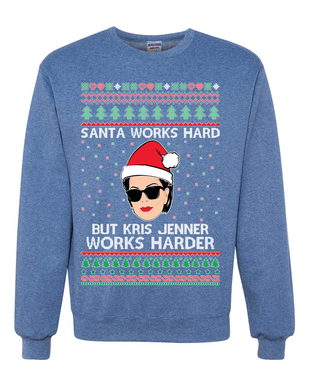 Santa Works Hard But Kris Works Harder Jenner, Christmas Gifts, Funny Xmas Gift Idea, Ugly Christmas Sweater Unisex Crewneck Sweatshirt