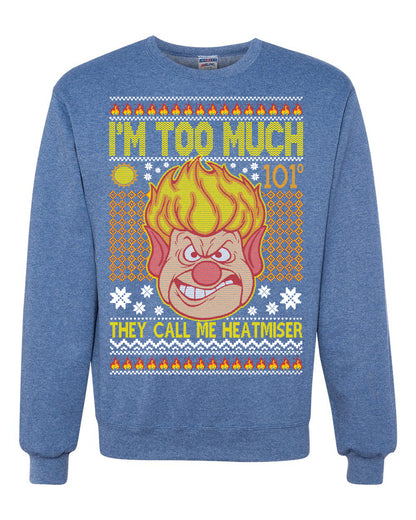 Unisex Graphic Ugly Xmas Graphic Crewneck Sweater They Call Me Heatmeiser I'm Too Much Merry Sweatshirt Ugly Christmas Sweater Unisex Crewneck Sweatshirt