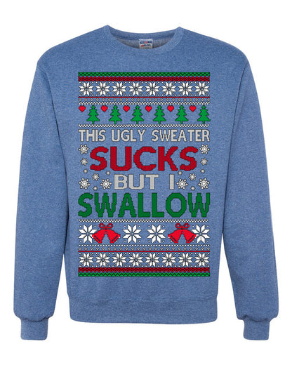 This Ugly Sweater SUCKS But I SWALLOW , Merry Christmas Tee, Ugly Christmas,  Sweater Unisex Crewneck Sweatshirt