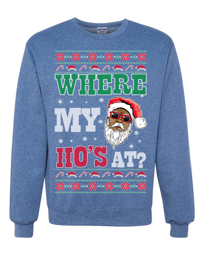 Where My Ho's At? ,Christmas Gifts, Funny Xmas Gift Idea, Ugly Christmas Sweater Unisex Crewneck Sweatshirt