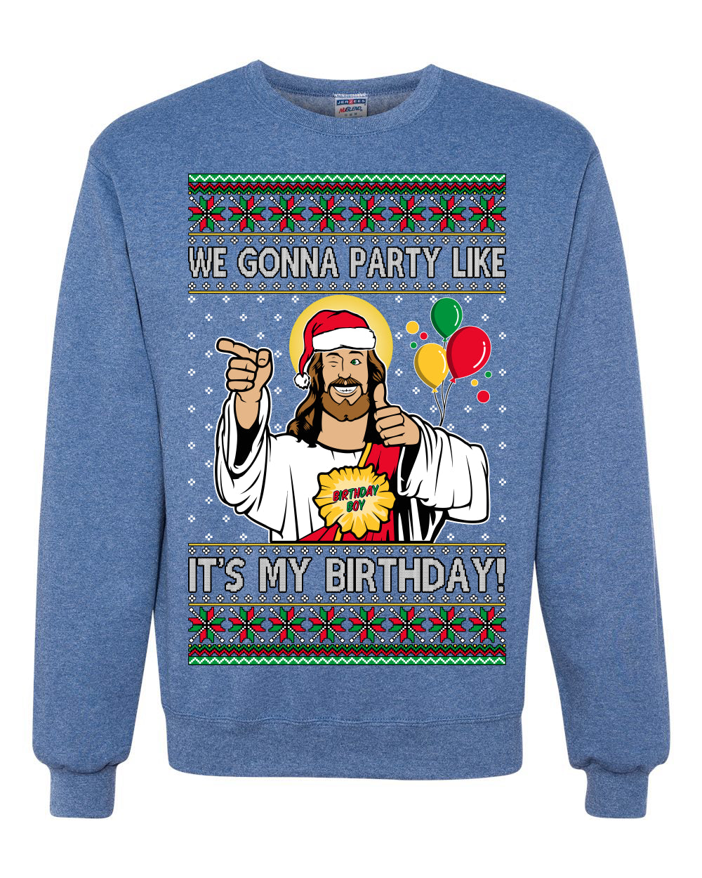 Gonna Party Like It's My Birthday Jesus, Christmas Gifts, Funny Xmas Gift Idea, Ugly Christmas Sweater Unisex Crewneck Sweatshirt