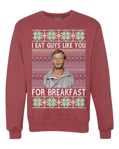 I Eat Guys Like You For Breakfast ,Christmas Gifts, Funny Xmas Gift Idea, Ugly Christmas Sweater Unisex Crewneck Sweatshirt